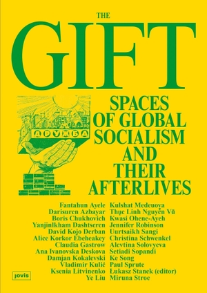 Stanek, Lukasz (Hrsg.). The Gift - Spaces of Global Socialism and Their Afterlives. Jovis Verlag GmbH, 2026.