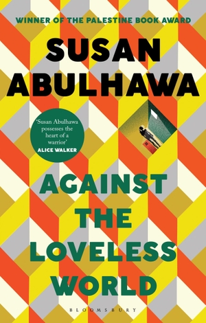 Abulhawa, Susan. Against the Loveless World. Bloomsbury UK, 2021.
