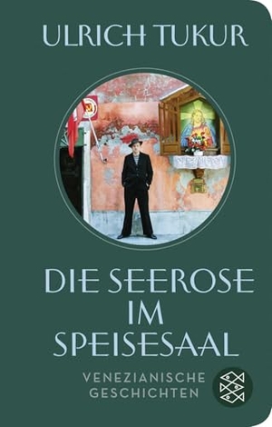 Tukur, Ulrich. Die Seerose im Speisesaal - Venezianische Geschichten. FISCHER Taschenbuch, 2020.