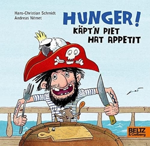 Német, Andreas / Hans-Christian Schmidt. Hunger! Käpt'n Piet hat Appetit - Vierfarbiges Bilderbuch. Beltz Verlagsgruppe, 2020.