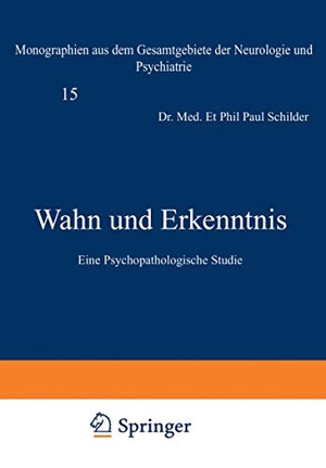 Schilder, Paul. Wahn und Erkenntnis - Eine Psychopathologische Studie. Springer Berlin Heidelberg, 1918.