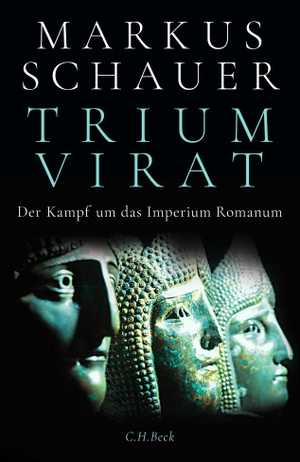 Schauer, Markus. Triumvirat - Der Kampf um das Imperium Romanum. C.H. Beck, 2023.