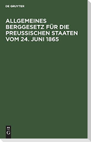 Allgemeines Berggesetz für die Preußischen Staaten vom 24. Juni 1865