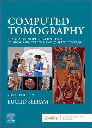 Seeram, Euclid. Computed Tomography - Physical Principles, Patient Care, Clinical Applications, and Quality Control. Elsevier - Health Sciences Division, 2022.