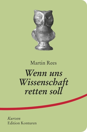 Martin, Rees. Wenn uns Wissenschaft retten soll. Edition Konturen, 2023.