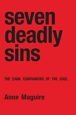 Maguire, Anne. Seven Deadly Sins - The Dark Companions of the Soul. Free Association Books - IPSUK, 2004.