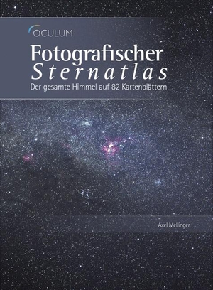 Stoyan, Ronald / Axel Mellinger. Fotografischer Sternatlas - Der gesamte Himmel auf 82 Kartenblättern. Oculum-Verlag, 2010.