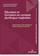 Éducation et formation en contexte plurilingue maghrébin