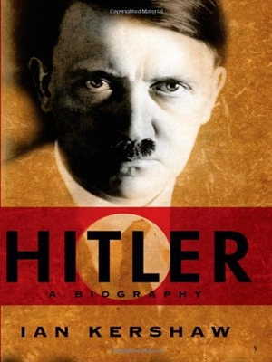 Kershaw, Ian. Hitler - A Biography. W. W. Norton & Company, 2010.