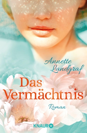 Landgraf, Annette. Das Vermächtnis - Roman. Knaur Taschenbuch, 2023.