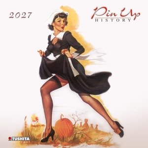 Pin Up History 2027 - Kalender 2027. Tushita PaperArt GmbH, 2026.