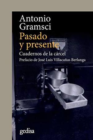 Villacañas, José Luis . . . [et al. / Antonio Gramsci. Pasado y presente : cuadernos de la cárcel. GEDISA, 2018.
