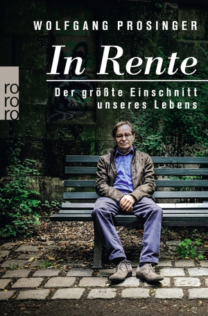 Prosinger, Wolfgang. In Rente - Der größte Einschnitt unseres Lebens. Rowohlt Taschenbuch, 2015.