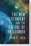The New Testament and the Future of the Cosmos