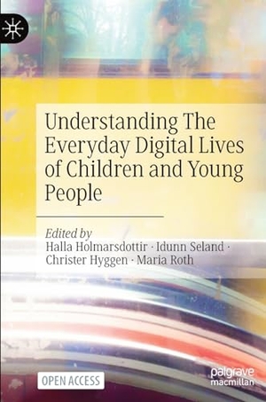 Holmarsdottir, Halla / Maria Roth et al (Hrsg.). Understanding The Everyday Digital Lives of Children and Young People. Springer International Publishing, 2024.