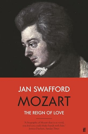 Swafford, Jan. Mozart - The Reign of Love. Faber & Faber, 2021.