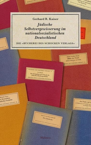 Kaiser, Gerhard R.. Jüdische Selbstvergewisserung im nationalsozialistischen Deutschland - Die 'Bücherei des Schocken Verlags'. Wallstein Verlag GmbH, 2026.