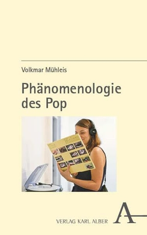 Mühleis, Volkmar. Phänomenologie des Pop. Karl Alber i.d. Nomos Vlg, 2026.