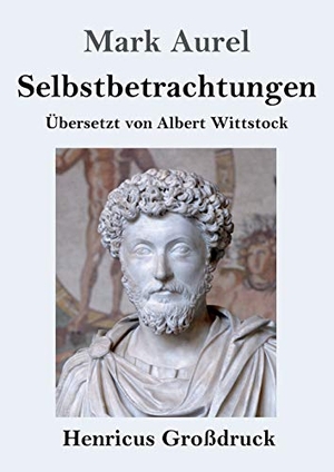Aurel, Mark. Selbstbetrachtungen (Großdruck). Henricus, 2019.