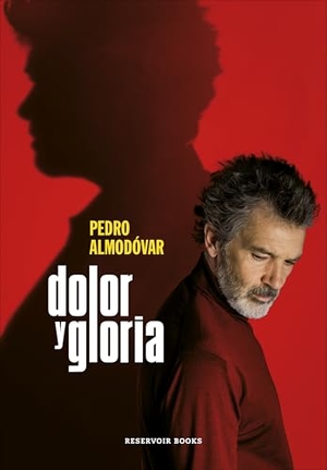 Almodóvar, Pedro. Dolor y gloria. RESERVOIR BOOKS, 2019.