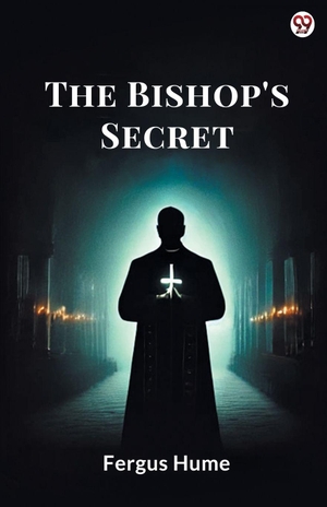 Hume, Fergus. The Bishop's Secret. Repro India Limited, 2025.