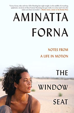Forna, Aminatta. The Window Seat - Notes from a Life in Motion. Grove Atlantic, Inc., 2022.