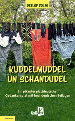 Kolze, Detlef. Kuddelmuddel un Schandudel - Ein pikanter plattdeutscher Gedankensalat mit hochdeutschen Beilagen. Kellner Klaus Verlag, 2026.