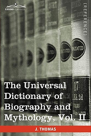 Thomas, Joseph. The Universal Dictionary of Biography and Mythology, Vol. II (in Four Volumes) - Clu-Hys. Cosimo Classics, 2013.