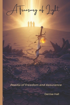 Hall, Denise. A Treasury of Light - Poems of Freedom and Assurance. Independently published, 2025.