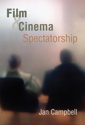 Campbell, Jan. Film and Cinema Spectatorship - Melodrama and Mimesis. Polity Press, 2005.