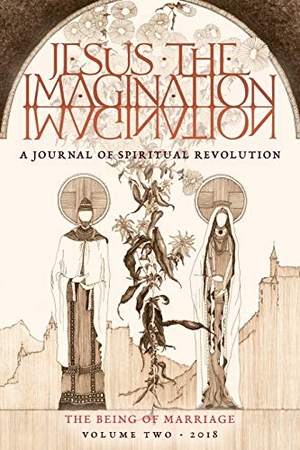 Martin, Michael. JESUS the IMAGINATION - A Journal of Spiritual Revolution: The Being of Marriage (Volume Two 2018). Angelico Press, 2018.