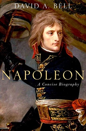 Bell, David A. Napoleon: A Concise Biography. Oxford University Press, 2015.