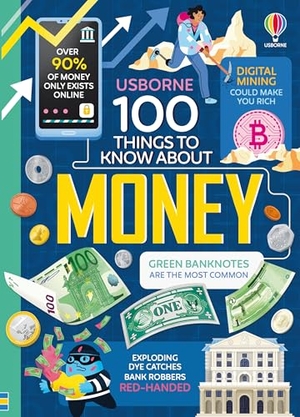 James, Alice / Cook, Lan et al. 100 Things to Know About Money. Usborne Publishing  IWUK, 2025.