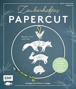 Hollerith, Marie-Christine. Zauberhaftes Papercut - Blumen, Tiere und mehr - Dekorative Projekte und Illustrierte Papierschnitt-Vorlagen zum Sofort-Loslegen. Edition Michael Fischer, 2022.