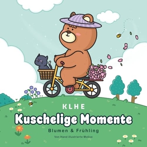 Kuschelige Momente Blumen & Frühling Ausmalbuch - Frühlings-Ausmalbuch für Erwachsene - Blumen, Natur & ruhige Szenen zum Entspannen, Abschalten & kreativ sein (Cozy Ausmalbuch). KLHE, 2026.