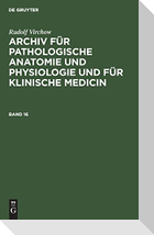 Rudolf Virchow: Archiv für pathologische Anatomie und Physiologie und für klinische Medicin. Band 16