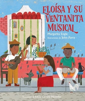 Engle, Margarita. Eloísa Y Su Ventanita Musical (Eloísa's Musical Window). Atheneum Books for Young Readers, 2024.