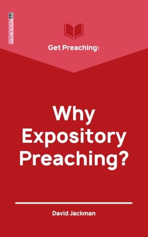 Jackman, David. Get Preaching: Why Expository Preaching. Christian Focus Publications Ltd, 2019.