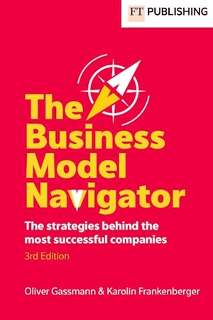 Gassmann, Oliver / Karolin Frankenberger. The Business Model Navigator. Pearson, 2025.