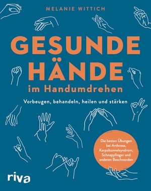 Wittich, Melanie. Gesunde Hände im Handumdrehen - Vorbeugen, behandeln, heilen und stärken. Die besten Übungen bei Arthrose, Karpaltunnelsyndrom, Schnappfinger und anderen Beschwerden. riva Verlag, 2024.