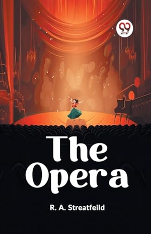 Streatfeild, R. A.. The Opera. Double9 Books, 2023.