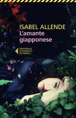 Allende, Isabel. L' amante giapponese. Feltrinelli, 2017.