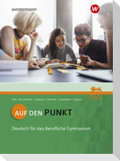 Auf den Punkt. Schulbuch. Deutsch für Berufliche Gymnasien in Baden-Württemberg
