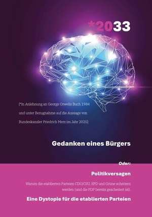Jensen, Michael. *2033 - Gedanken eines Bürgers - Politikversagen - Warum die etablierten Parteien CDU/CSU, SPD und Grüne scheitern werden (und die FDP bereits gescheitert ist).  Eine Dystopie für die etablierten Parteien. tredition, 2025.