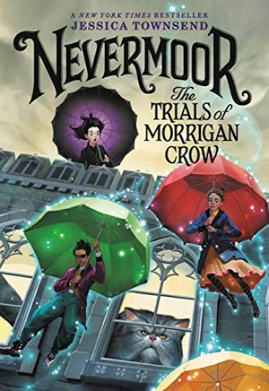 Townsend, Jessica. Nevermoor: The Trials of Morrigan Crow. Little, Brown Books for Young Readers, 2018.