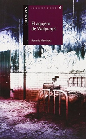 Menéndez, Ronaldo / Rolando Menéndez. El agujero de Walpurgis. Editorial Luis Vives (Edelvives), 2014.
