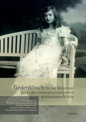 Eberle, Annette / Gerrit Hohendorf et al (Hrsg.). Gedenkbuch für die Münchner Opfer der nationalsozialistischen »Euthanasie«-Morde. Wallstein Verlag GmbH, 2018.