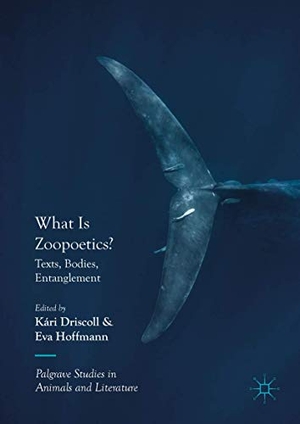 Hoffmann, Eva / Kári Driscoll (Hrsg.). What Is Zoopoetics? - Texts, Bodies, Entanglement. Springer International Publishing, 2018.