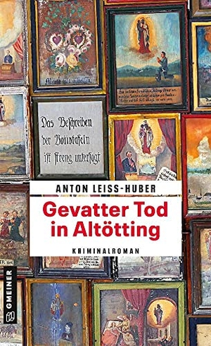 Leiss-Huber, Anton. Gevatter Tod in Altötting - Kriminalroman. Gmeiner Verlag, 2020.