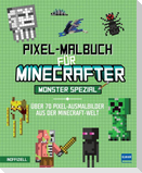 Pixel-Malbuch für Minecrafter - Monster Spezial - Über 70 Pixel-Ausmalbilder aus der Minecraft-Welt